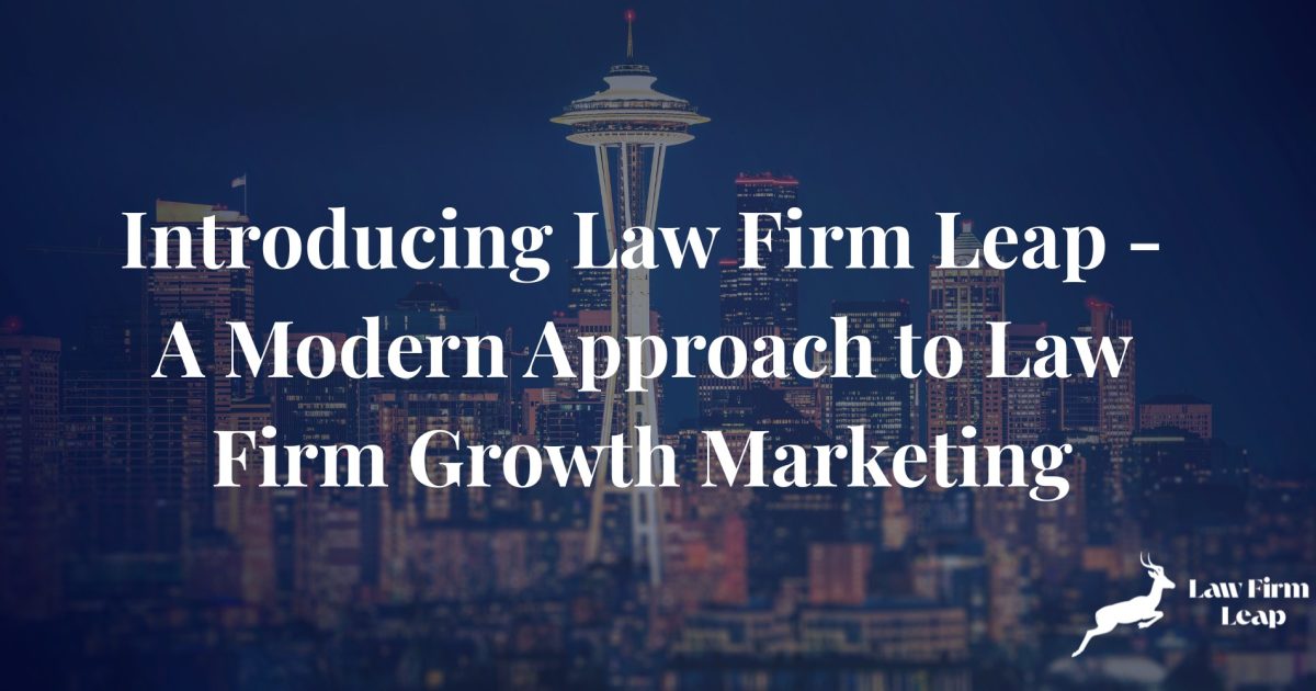 Introducing Law Firm Leap - Modern Law Firm Growth Marketing
